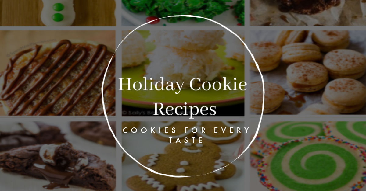 Holiday Cookie Recipes- A Cookie for Every Taste - My Homemaking Life